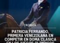 Patricia Ferrando: Primera Venezolana en Competir en Doma Clásica en los Juegos Olímpicos