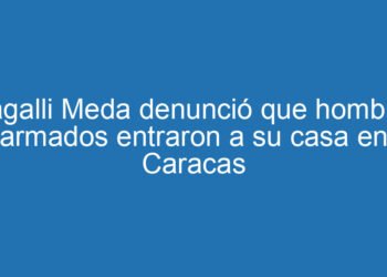Magalli Meda denunció que hombres armados entraron a su casa en Caracas