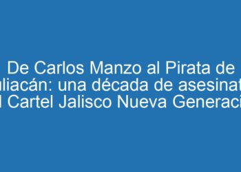 De Carlos Manzo al Pirata de Culiacán: una década de asesinatos del Cartel Jalisco Nueva Generación