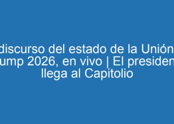El discurso del estado de la Unión de Trump 2026, en vivo | El presidente llega al Capitolio